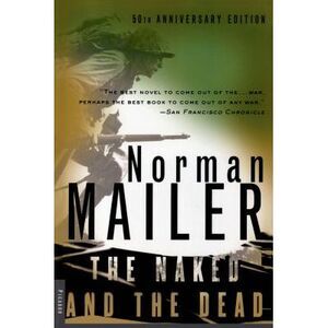 The Naked and the Dead: 50th Anniversary Edition, with a New Introduction by the